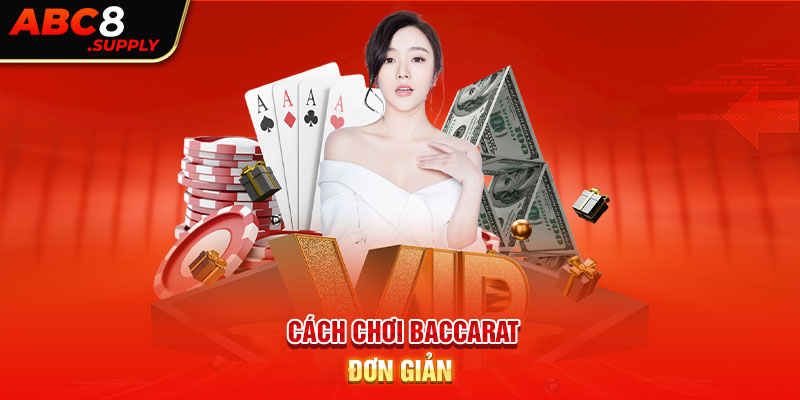 Cách chơi baccarat đơn giản