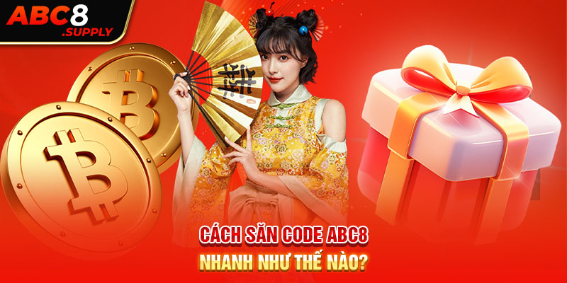 Cách săn code ABC8 nhanh như thế nào?