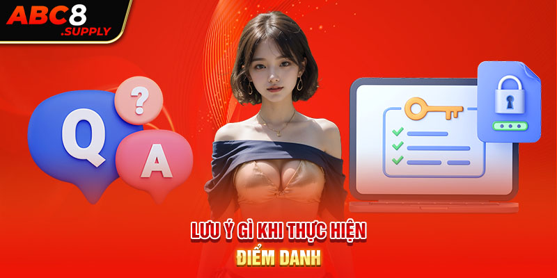 Lưu ý gì khi thực hiện điểm danh