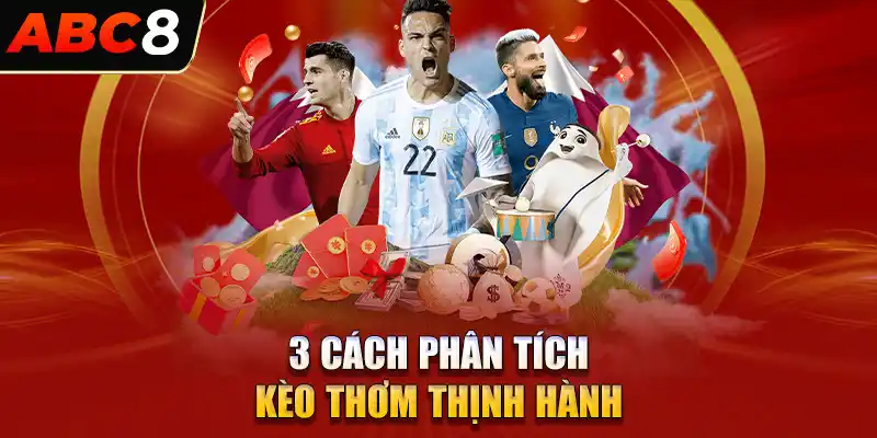 3 cách phân tích kèo thơm thịnh hành