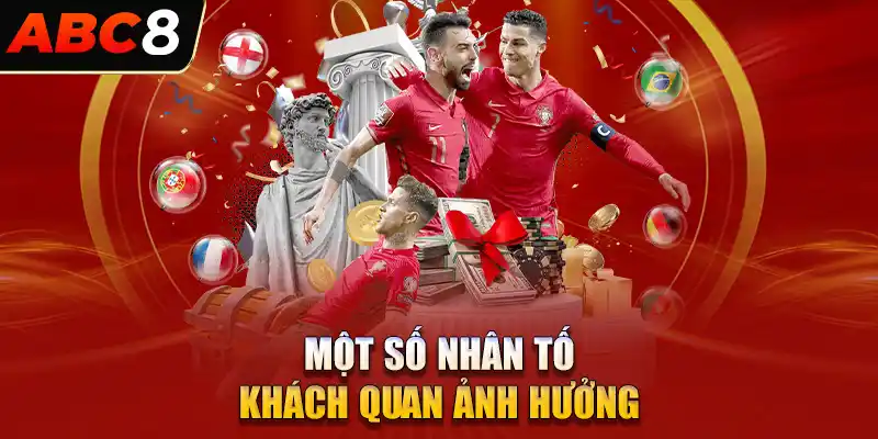 Một số nhân tố khác quan ảnh hưởng